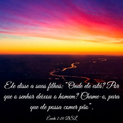 Picture 03 - Êxodo 2:20 BSL - Ele disse a suas filhas: “Onde ele está? Por - Bible Verse Picture