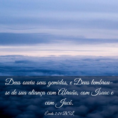 Picture 03 - Êxodo 2:24 BSL - Deus ouviu seus gemidos, e Deus lembrou-se de sua - Bible Verse Picture