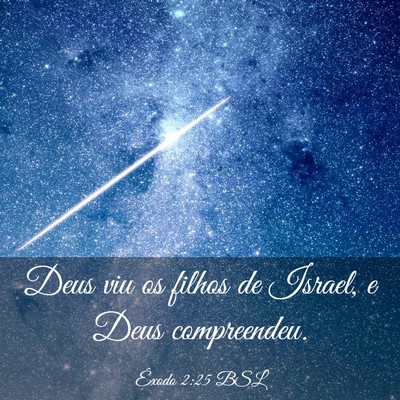 Picture 03 - Êxodo 2:25 BSL - Deus viu os filhos de Israel, e Deus - Bible Verse Picture