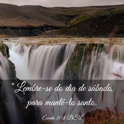Picture 03 - Êxodo 20:8 BSL - “Lembre-se do dia de sábado, para mantê-lo - Bible Verse Picture