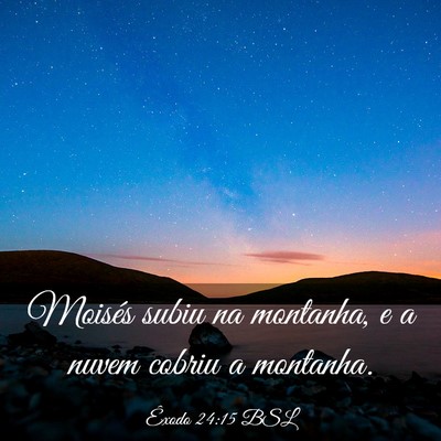 Picture 03 - Êxodo 24:15 BSL - Moisés subiu na montanha, e a nuvem cobriu a - Bible Verse Picture