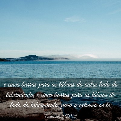 Picture 03 - Êxodo 26:27 BSL - e cinco barras para as tábuas do outro lado do - Bible Verse Picture