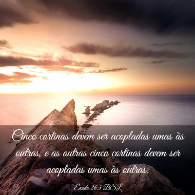 Picture 03 - Êxodo 26:3 BSL - Cinco cortinas devem ser acopladas umas às - Bible Verse Picture