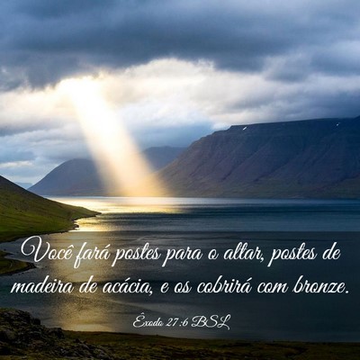 Picture 03 - Êxodo 27:6 BSL - Você fará postes para o altar, postes de - Bible Verse Picture