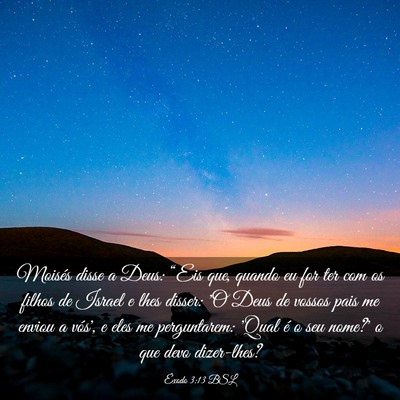 Picture 03 - Êxodo 3:13 BSL - Moisés disse a Deus: “Eis que, quando eu for - Bible Verse Picture