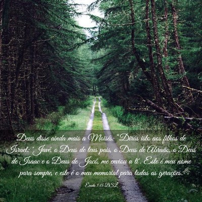 Picture 03 - Êxodo 3:15 BSL - Deus disse ainda mais a Moisés: “Dirás isto - Bible Verse Picture