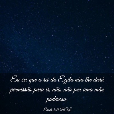 Picture 03 - Êxodo 3:19 BSL - Eu sei que o rei do Egito não lhe dará - Bible Verse Picture