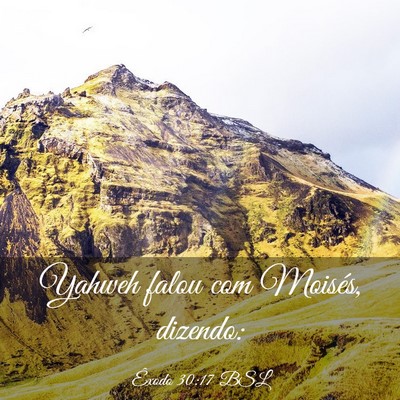 Picture 03 - Êxodo 30:17 BSL - Yahweh falou com Moisés, - Bible Verse Picture