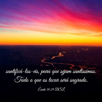 Picture 03 - Êxodo 30:29 BSL - santificá-los-eis, para que sejam santíssimos. - Bible Verse Picture