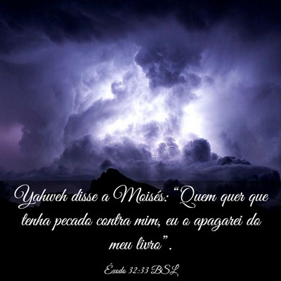 Picture 03 - Êxodo 32:33 BSL - Yahweh disse a Moisés: “Quem quer que tenha - Bible Verse Picture