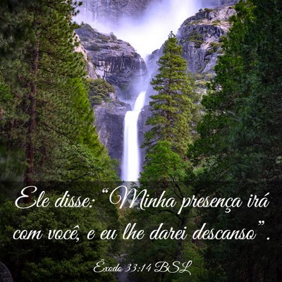 Picture 03 - Êxodo 33:14 BSL - Ele disse: “Minha presença irá com você, e - Bible Verse Picture