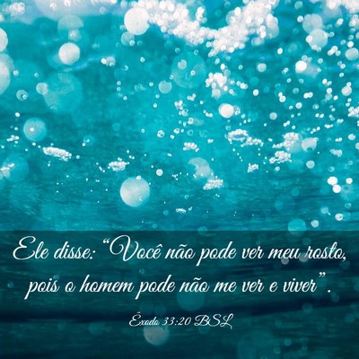 Picture 03 - Êxodo 33:20 BSL - Ele disse: “Você não pode ver meu rosto, pois - Bible Verse Picture