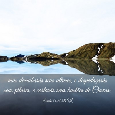 Picture 03 - Êxodo 34:13 BSL - mas derrubarás seus altares, e despedaçarás - Bible Verse Picture