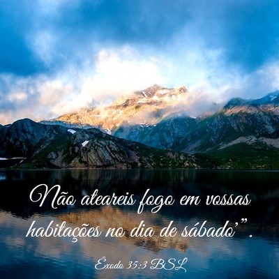 Picture 03 - Êxodo 35:3 BSL - Não ateareis fogo em vossas habitações no dia - Bible Verse Picture