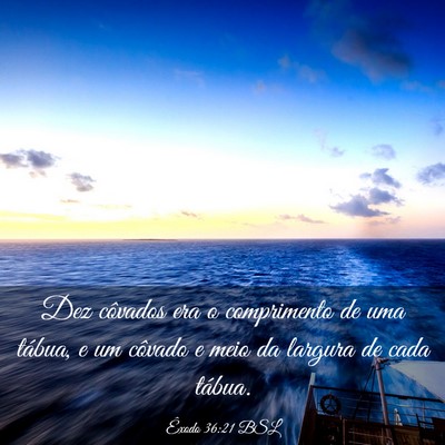 Picture 03 - Êxodo 36:21 BSL - Dez côvados era o comprimento de uma tábua, e - Bible Verse Picture