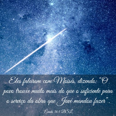 Picture 03 - Êxodo 36:5 BSL - Eles falaram com Moisés, dizendo: “O povo - Bible Verse Picture