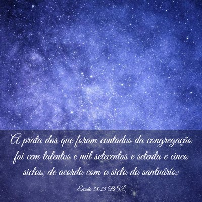 Picture 03 - Êxodo 38:25 BSL - A prata dos que foram contados da congregação - Bible Verse Picture