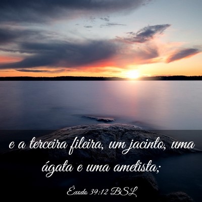 Picture 03 - Êxodo 39:12 BSL - e a terceira fileira, um jacinto, uma ágata e - Bible Verse Picture
