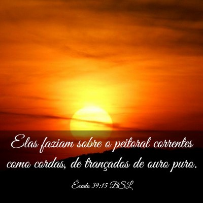 Picture 03 - Êxodo 39:15 BSL - Elas faziam sobre o peitoral correntes como - Bible Verse Picture
