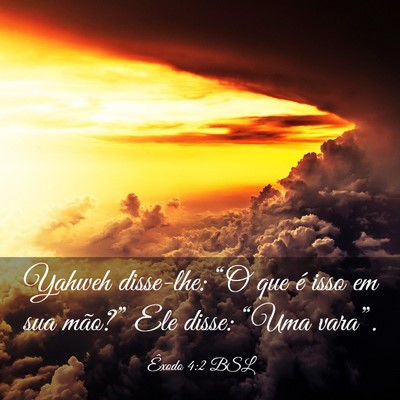 Picture 03 - Êxodo 4:2 BSL - Yahweh disse-lhe: “O que é isso em sua - Bible Verse Picture
