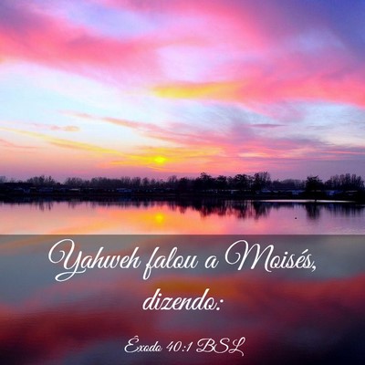 Picture 03 - Êxodo 40:1 BSL - Yahweh falou a Moisés, - Bible Verse Picture