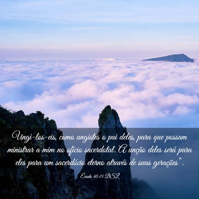 Picture 03 - Êxodo 40:15 BSL - Ungi-los-eis, como ungistes o pai deles, para que - Bible Verse Picture