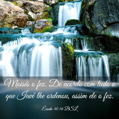 Picture 03 - Êxodo 40:16 BSL - Moisés o fez. De acordo com tudo o que Iavé lhe - Bible Verse Picture