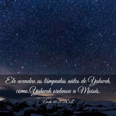 Picture 03 - Êxodo 40:25 BSL - Ele acendeu as lâmpadas antes de Yahweh, como - Bible Verse Picture