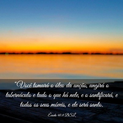 Picture 03 - Êxodo 40:9 BSL - “Você tomará o óleo da unção, ungirá o - Bible Verse Picture