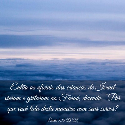 Picture 03 - Êxodo 5:15 BSL - Então os oficiais das crianças de Israel vieram - Bible Verse Picture