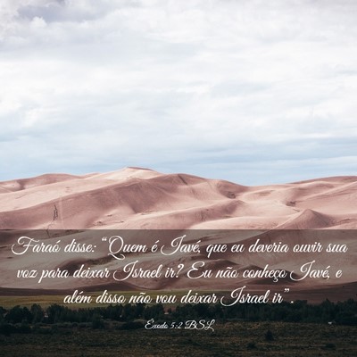 Picture 03 - Êxodo 5:2 BSL - Faraó disse: “Quem é Iavé, que eu deveria - Bible Verse Picture
