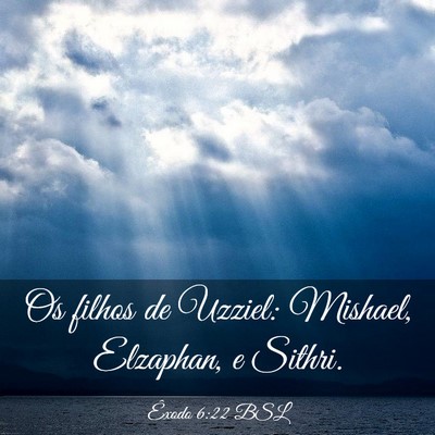 Picture 03 - Êxodo 6:22 BSL - Os filhos de Uzziel: Mishael, Elzaphan, e - Bible Verse Picture