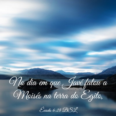 Picture 03 - Êxodo 6:28 BSL - No dia em que Javé falou a Moisés na terra do - Bible Verse Picture