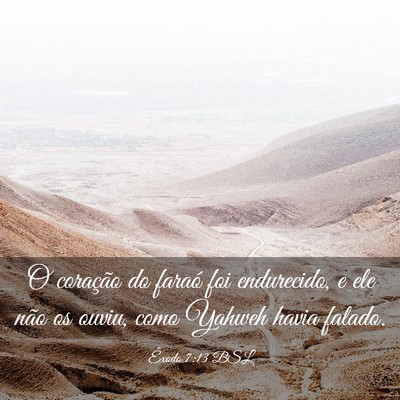 Picture 03 - Êxodo 7:13 BSL - O coração do faraó foi endurecido, e ele não - Bible Verse Picture