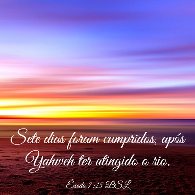 Picture 03 - Êxodo 7:25 BSL - Sete dias foram cumpridos, após Yahweh ter - Bible Verse Picture