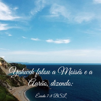 Picture 03 - Êxodo 7:8 BSL - Yahweh falou a Moisés e a Aarão, - Bible Verse Picture