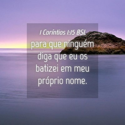Picture 04 - 1 Coríntios 1:15 BSL - para que ninguém diga que eu os batizei em meu - Bible Verse Picture