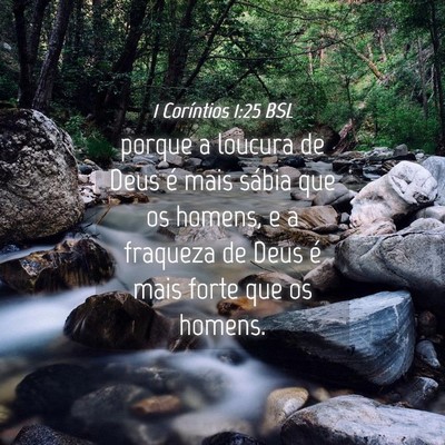 Picture 04 - 1 Coríntios 1:25 BSL - porque a loucura de Deus é mais sábia que os - Bible Verse Picture