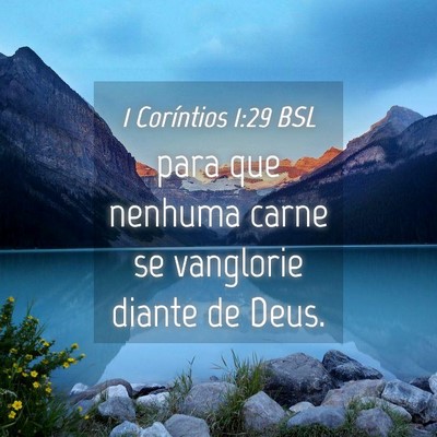 Picture 04 - 1 Coríntios 1:29 BSL - para que nenhuma carne se vanglorie diante de - Bible Verse Picture