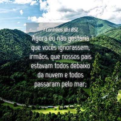Picture 04 - 1 Coríntios 10:1 BSL - Agora eu não gostaria que vocês ignorassem, - Bible Verse Picture