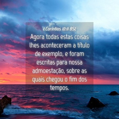 Picture 04 - 1 Coríntios 10:11 BSL - Agora todas estas coisas lhes aconteceram a - Bible Verse Picture