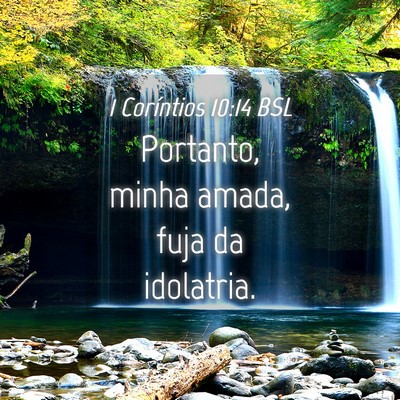 Picture 04 - 1 Coríntios 10:14 BSL - Portanto, minha amada, fuja da - Bible Verse Picture