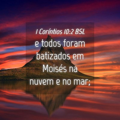 Picture 04 - 1 Coríntios 10:2 BSL - e todos foram batizados em Moisés na nuvem e no - Bible Verse Picture