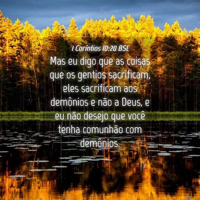 Picture 04 - 1 Coríntios 10:20 BSL - Mas eu digo que as coisas que os gentios - Bible Verse Picture