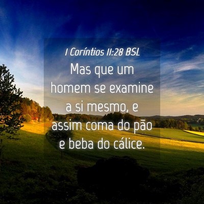 Picture 04 - 1 Coríntios 11:28 BSL - Mas que um homem se examine a si mesmo, e assim - Bible Verse Picture