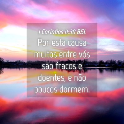 Picture 04 - 1 Coríntios 11:30 BSL - Por esta causa muitos entre vós são fracos e - Bible Verse Picture