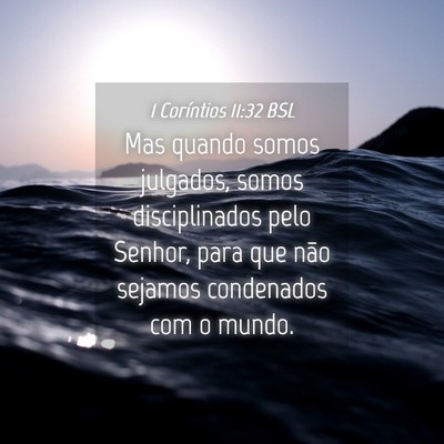 Picture 04 - 1 Coríntios 11:32 BSL - Mas quando somos julgados, somos disciplinados - Bible Verse Picture