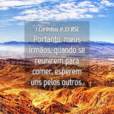 Picture 04 - 1 Coríntios 11:33 BSL - Portanto, meus irmãos, quando se reunirem para - Bible Verse Picture