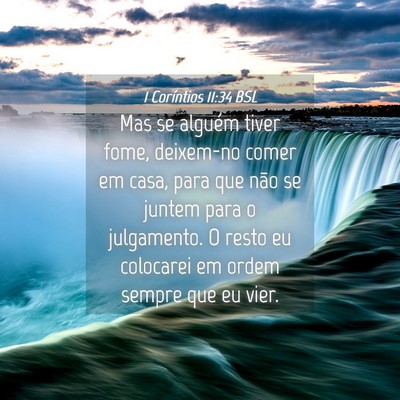 Picture 04 - 1 Coríntios 11:34 BSL - Mas se alguém tiver fome, deixem-no comer em - Bible Verse Picture