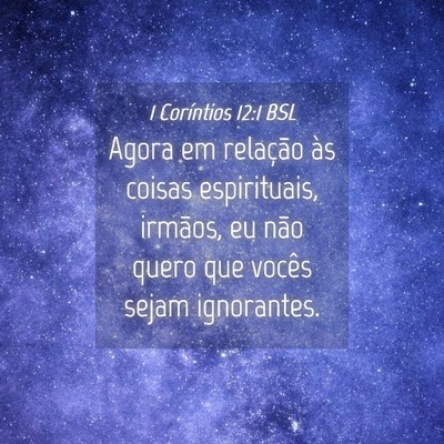 Picture 04 - 1 Coríntios 12:1 BSL - Agora em relação às coisas espirituais, - Bible Verse Picture